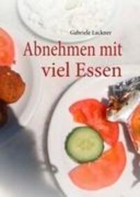 Cover: 9783842371767 | Abnehmen mit viel Essen | Gabriele Lackner | Buch | 64 S. | Deutsch