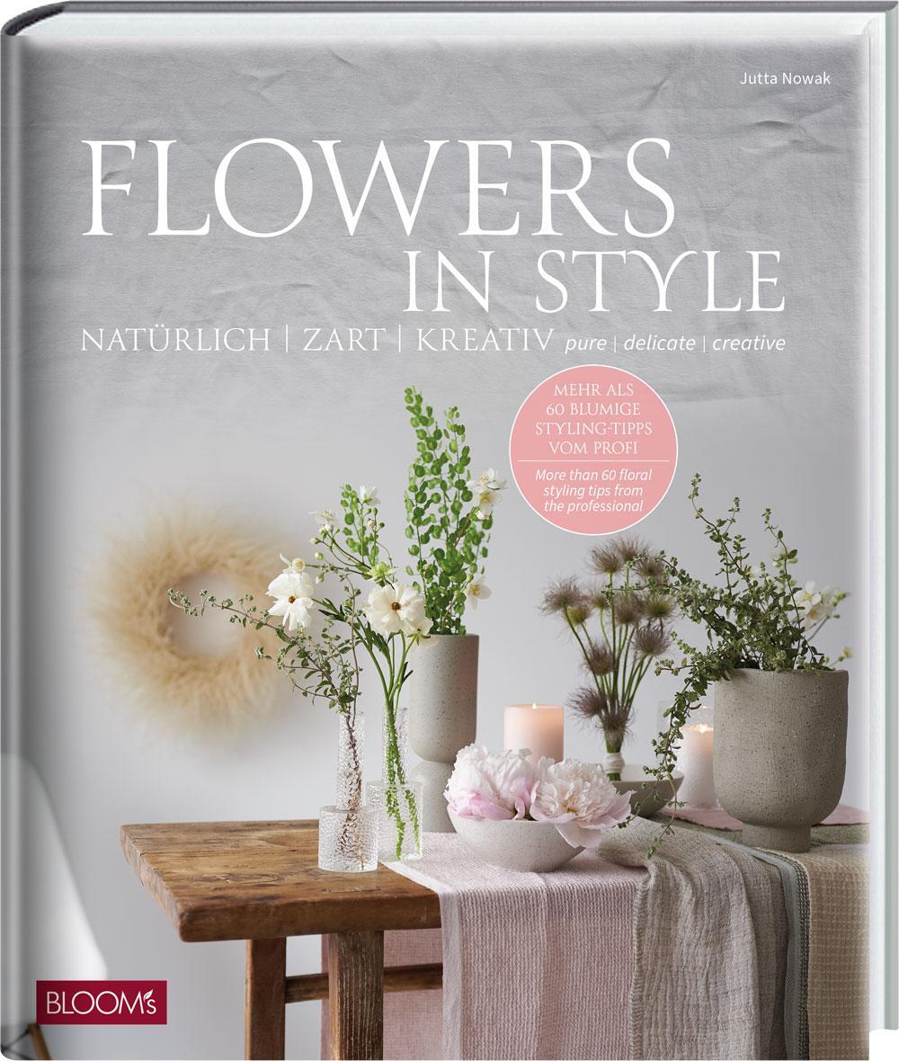 Cover: 9783965631298 | Flowers in Style | Natürlich - zart - kreativ | Jutta Nowak | Buch