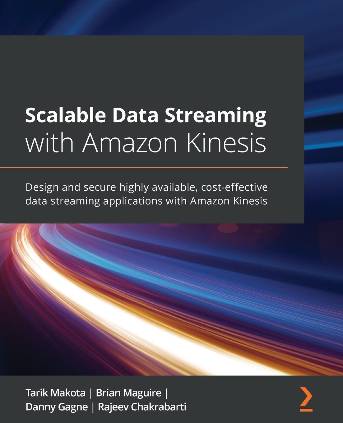 Cover: 9781800565401 | Scalable Data Streaming with Amazon Kinesis | Tarik Makota (u. a.)