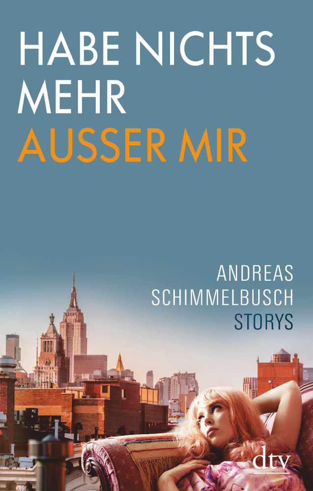 Cover: 9783423281324 | Habe nichts mehr außer mir | Storys | Andreas Schimmelbusch | Buch