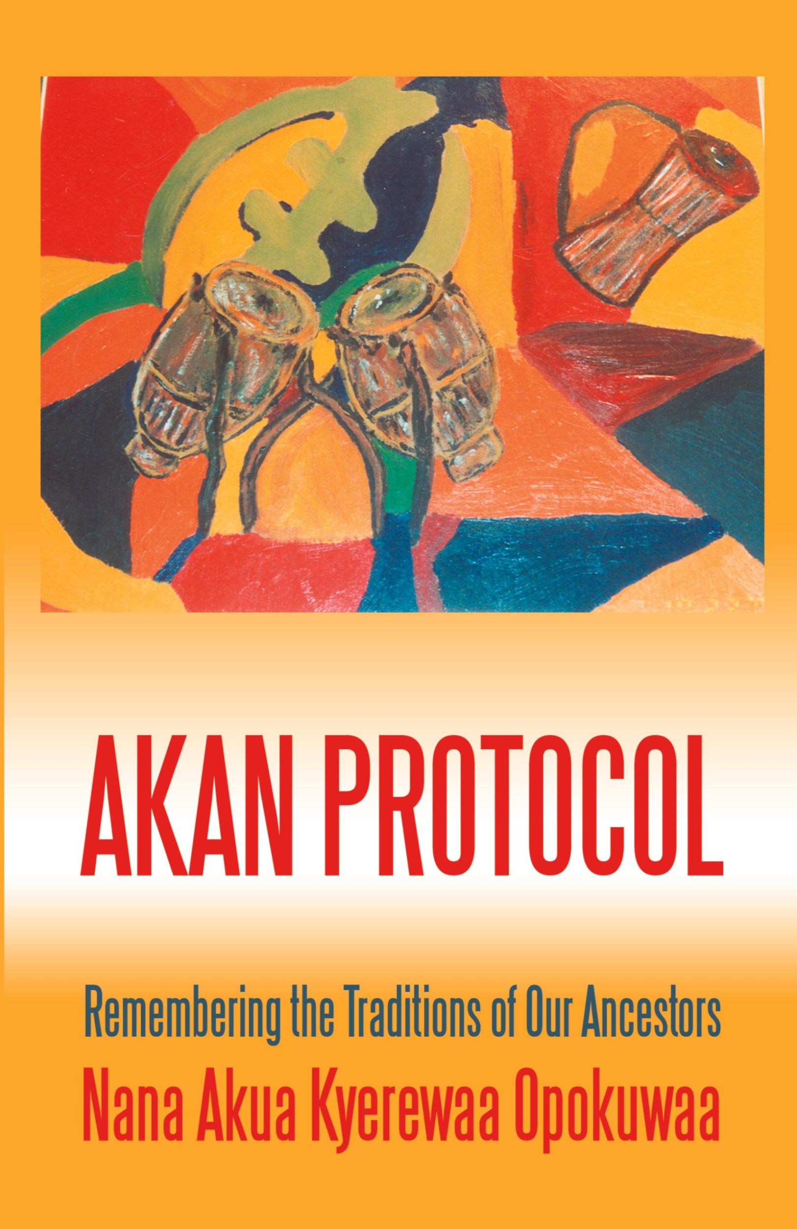 Cover: 9780595348503 | Akan Protocol | Remembering the Traditions of Our Ancestors | Opokuwaa