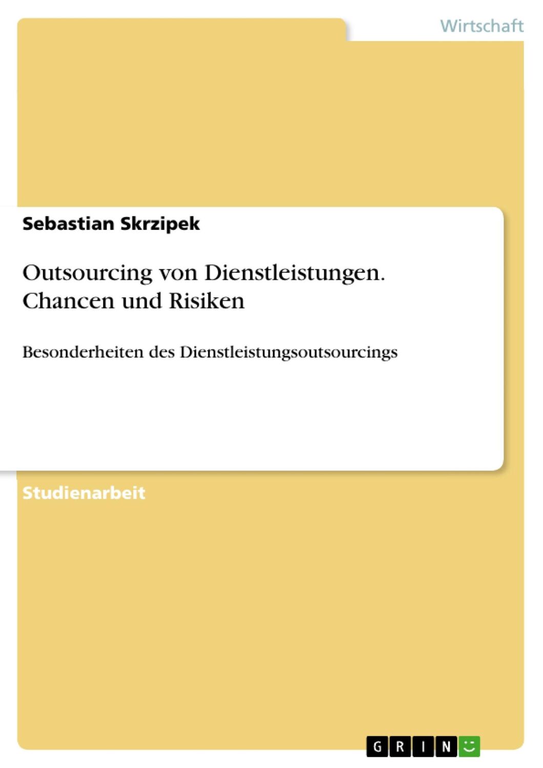 Cover: 9783638640541 | Outsourcing von Dienstleistungen. Chancen und Risiken | Skrzipek