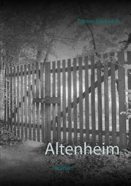 Cover: 9783740748418 | Altenheim | Roman | Torsten Markwirth | Taschenbuch | Paperback | 2018