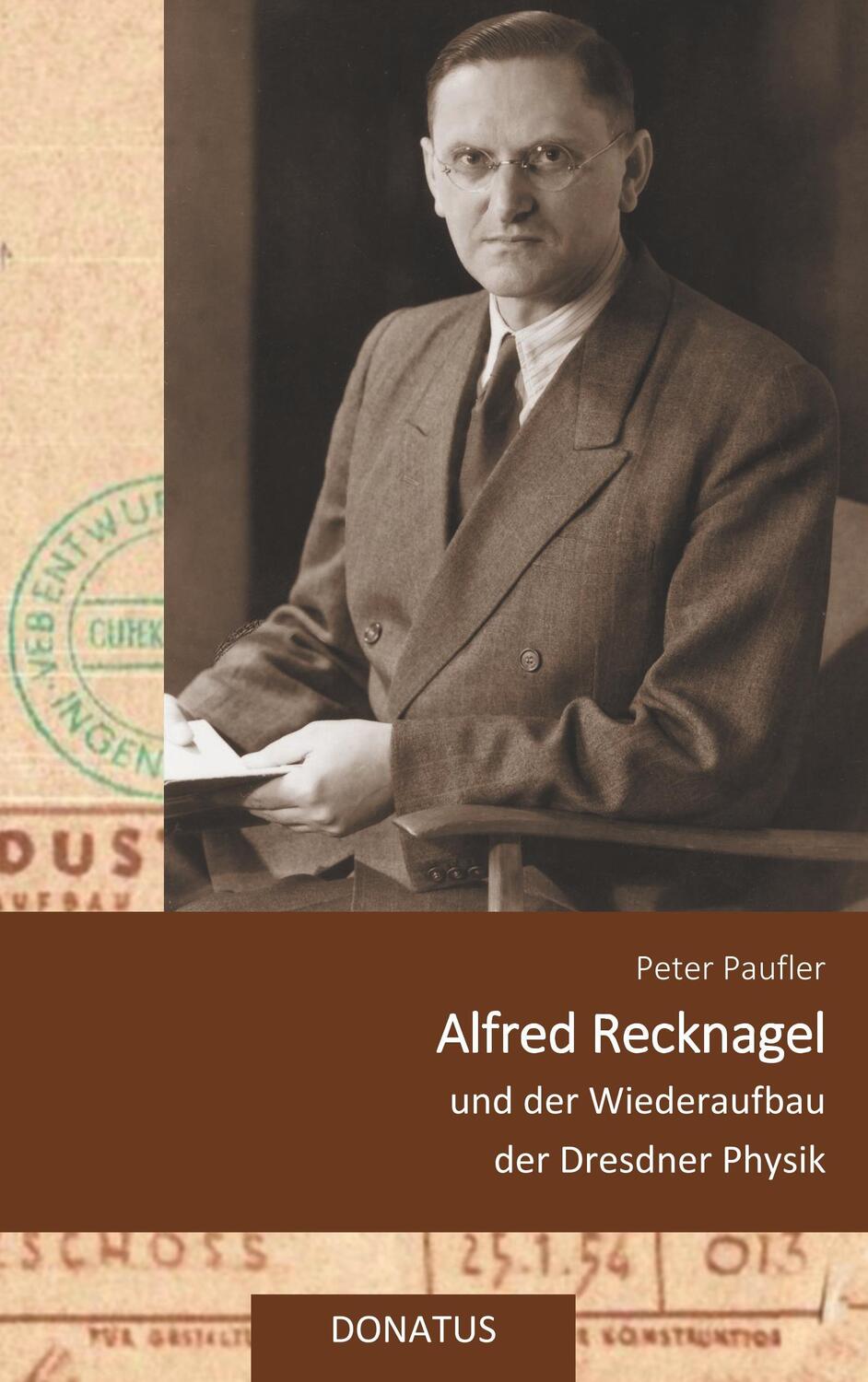 Cover: 9783946710110 | Alfred Recknagel und der Wiederaufbau der Dresdner Physik | Paufler