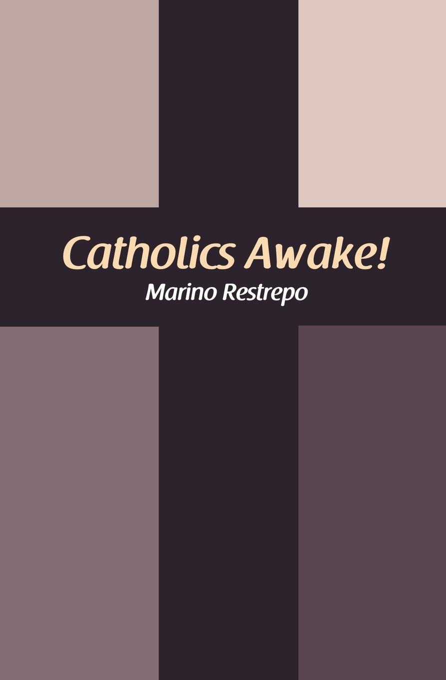 Cover: 9781456631215 | Catholics Awake! | Marino Restrepo | Taschenbuch | Paperback | 2018