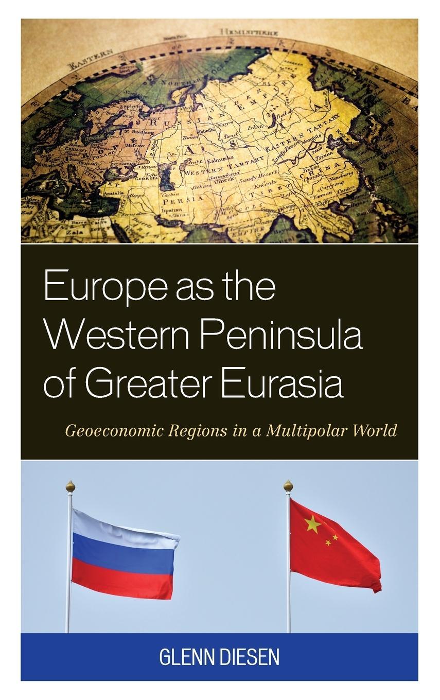 Cover: 9781538161760 | Europe as the Western Peninsula of Greater Eurasia | Glenn Diesen