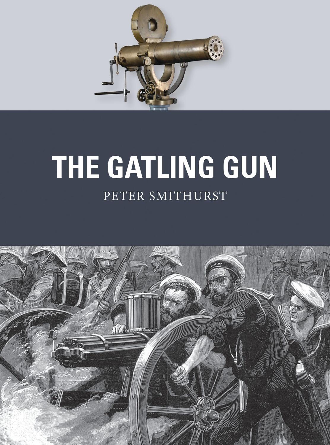 Cover: 9781472805973 | The Gatling Gun | Peter Smithurst | Taschenbuch | Englisch | 2015