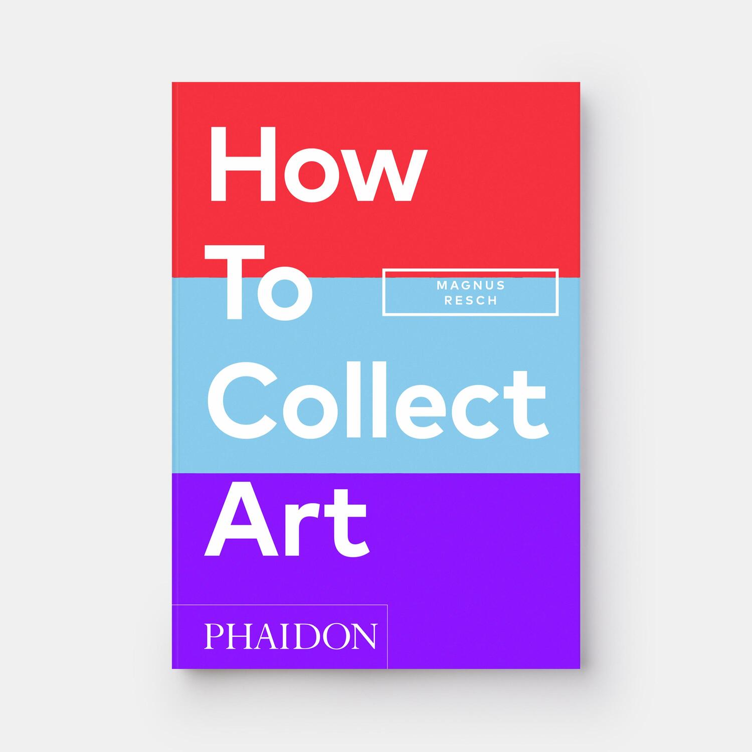 Bild: 9781838666255 | How to Collect Art | Magnus Resch | Taschenbuch | 232 S. | Englisch