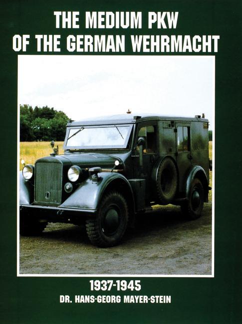 Cover: 9780764305702 | The Medium Pkw of the German Wehrmacht 1937-1945 | Mayer-Stein | Buch