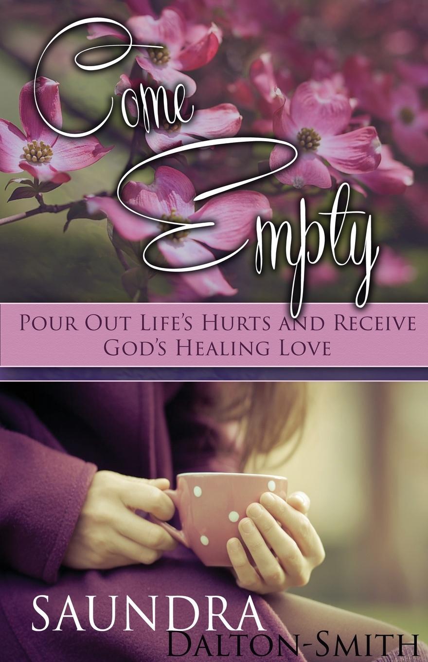 Cover: 9781941103807 | Come Empty | Pour Out Life's Hurts and Receive God's Healing Love