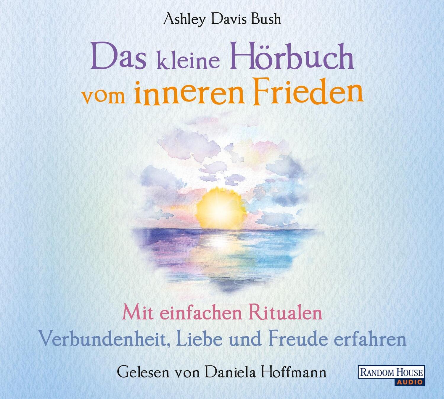Cover: 9783837152838 | Das kleine Hör-Buch vom inneren Frieden | Ashley Davis Bush | Audio-CD