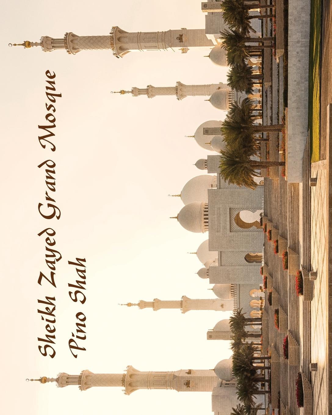 Cover: 9780997998450 | Sheikh Zayed Grand Mosque | Pino Shah | Taschenbuch | Paperback | 2017