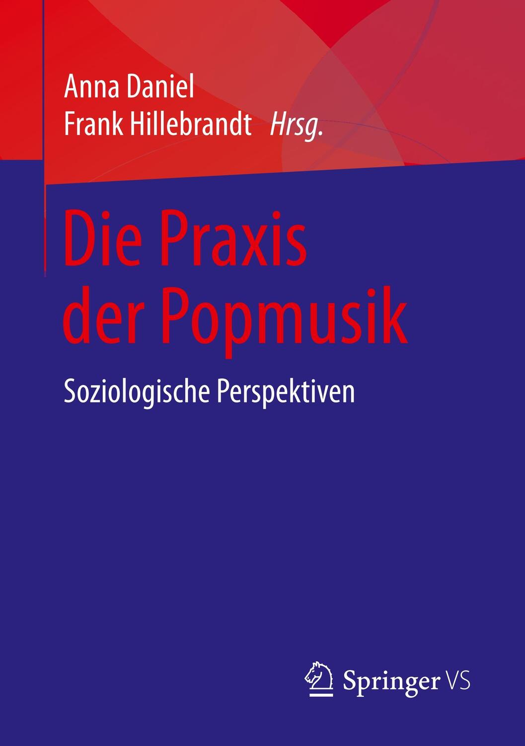 Cover: 9783658227135 | Die Praxis der Popmusik | Soziologische Perspektiven | Daniel (u. a.)