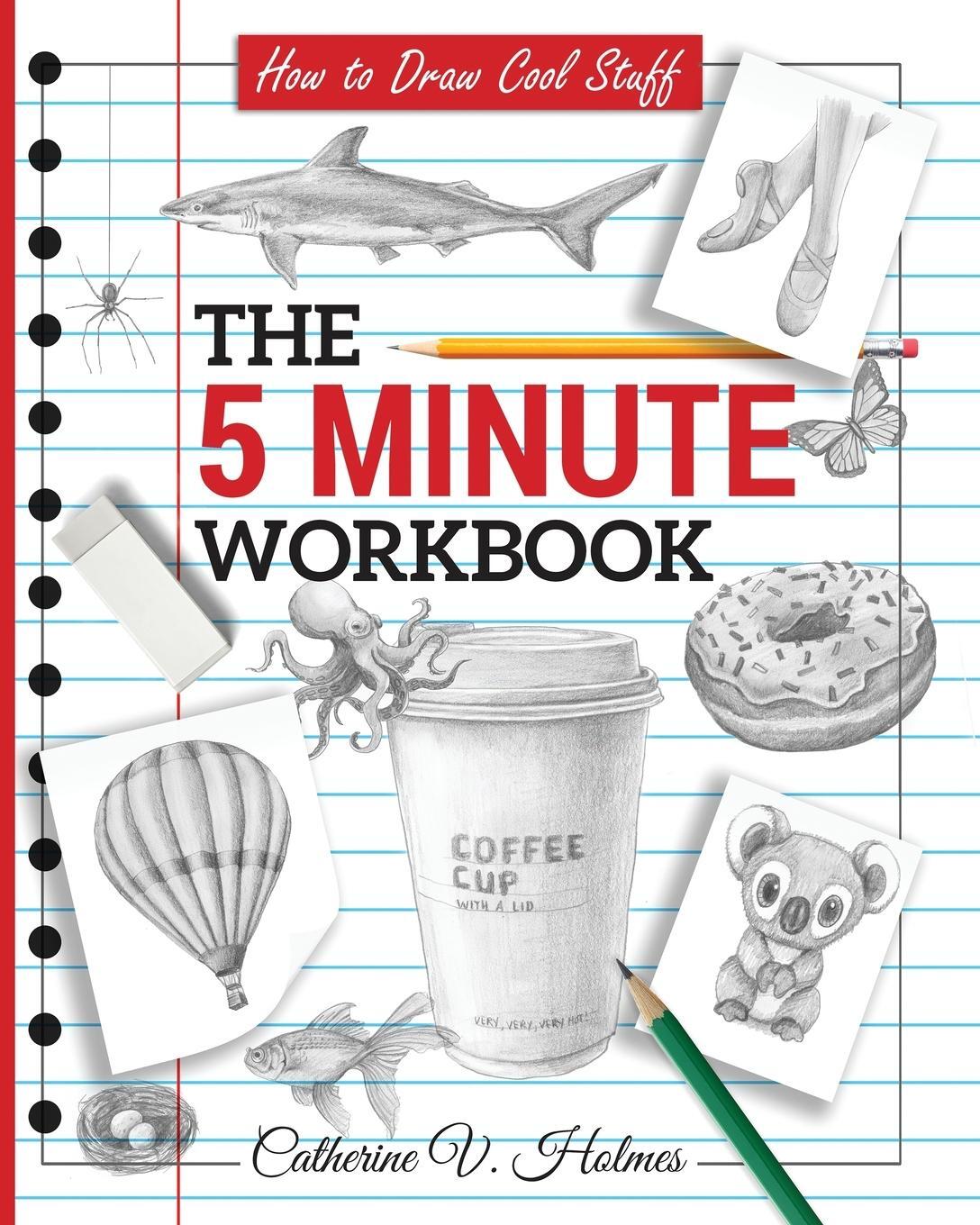 Cover: 9781732888845 | How to Draw Cool Stuff | The 5 Minute Workbook | Catherine V Holmes