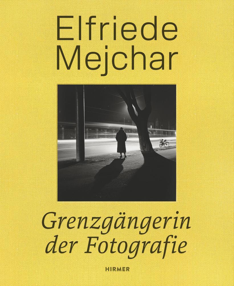 Cover: 9783777443041 | Elfriede Mejchar | Grenzgängerin der Fotografie | Anton Holzer (u. a.)