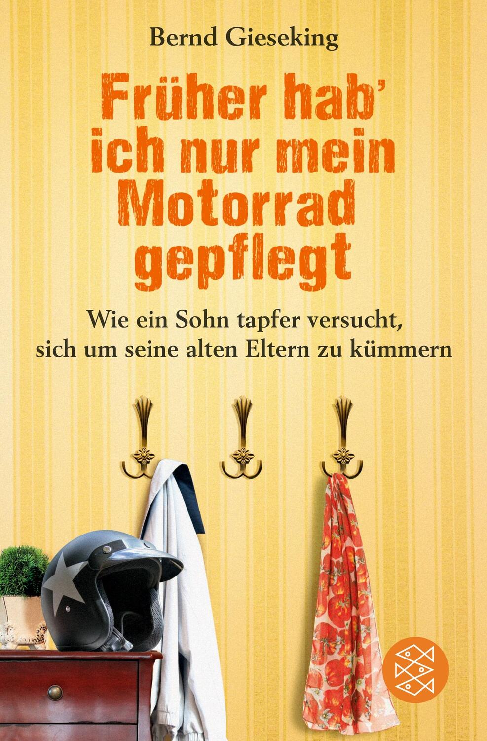 Cover: 9783596298440 | Früher hab' ich nur mein Motorrad gepflegt | Bernd Gieseking | Buch