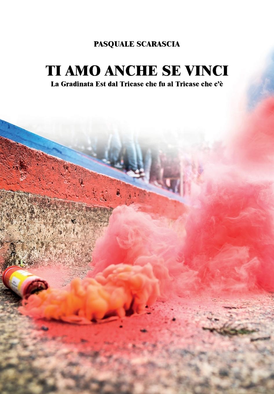 Cover: 9791221461657 | Ti amo anche se vinci | Pasquale Scarascia | Taschenbuch | Italienisch