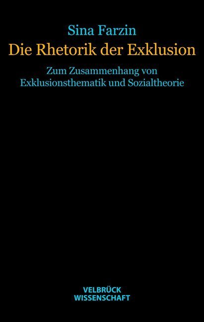 Cover: 9783942393072 | Die Rhetorik der Exklusion | Sina Farzin | Buch | 220 S. | Deutsch