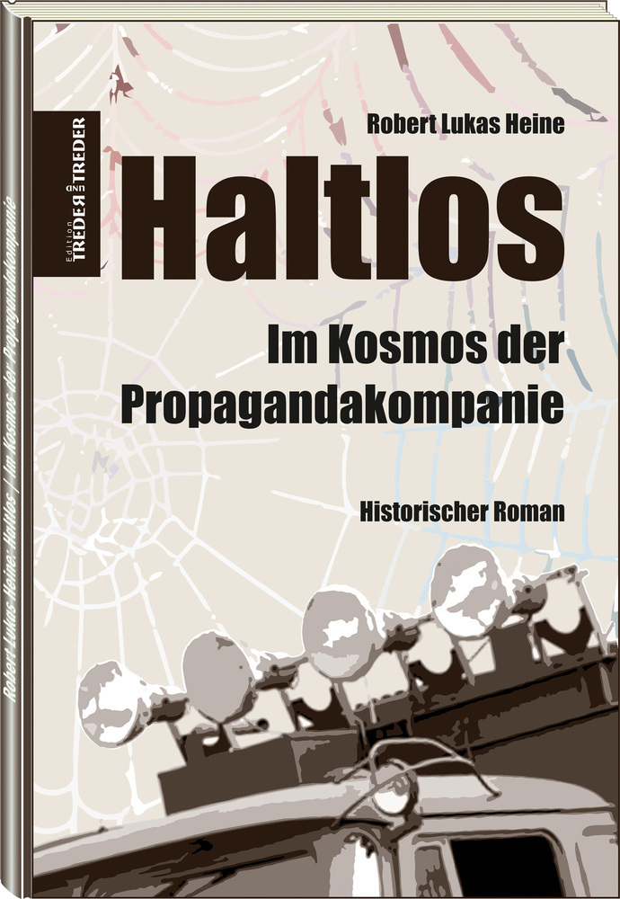 Cover: 9783943642735 | Haltlos Im Kosmos der Propagandakompanie | Historischer Roman | Heine