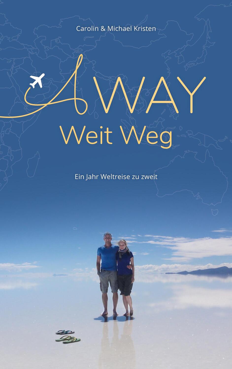 Cover: 9783754337219 | A Way - Weit Weg | Ein Jahr Weltreise zu zweit | Kristen (u. a.)