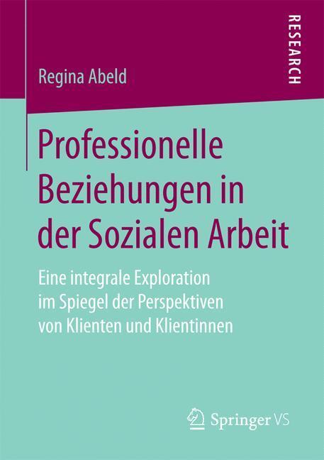 Cover: 9783658171285 | Professionelle Beziehungen in der Sozialen Arbeit | Regina Abeld