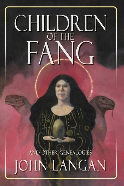 Cover: 9781939905604 | Children of the Fang and Other Genealogies | John Langan | Taschenbuch