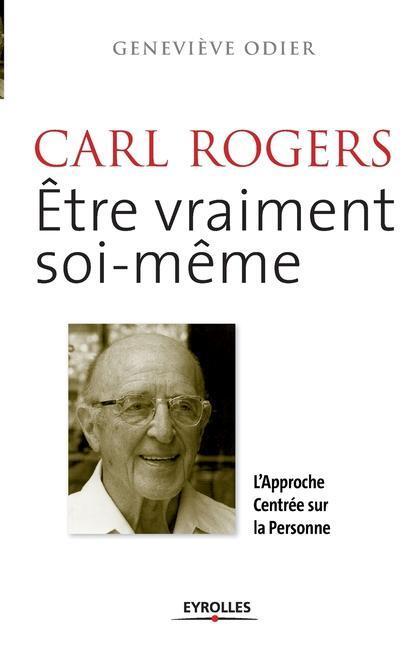 Cover: 9782212552911 | Carl Rogers, être vraiment soi-même: L'approche centrée sur la...