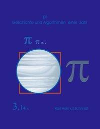 Cover: 9783831108091 | Pi | Geschichte und Algorithmen einer Zahl | Karl H Schmidt | Buch