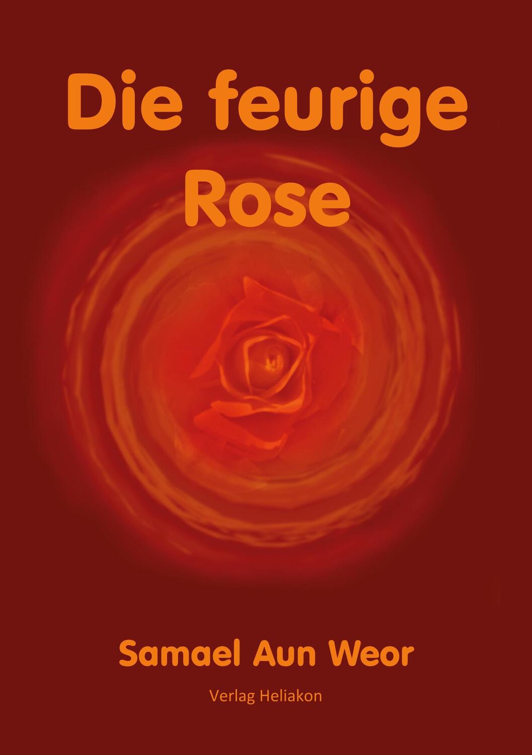 Cover: 9783943208405 | Die feurige Rose | Samael Aun Weor | Taschenbuch | Paperback | 196 S.