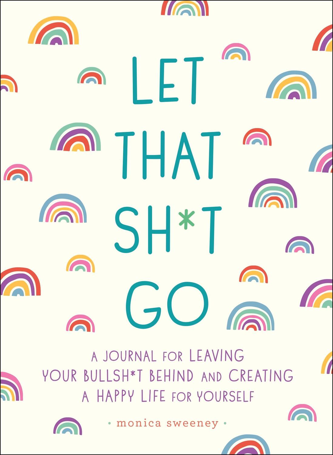 Cover: 9781250181909 | Let That Sh*t Go: A Journal for Leaving Your Bullsh*t Behind and...