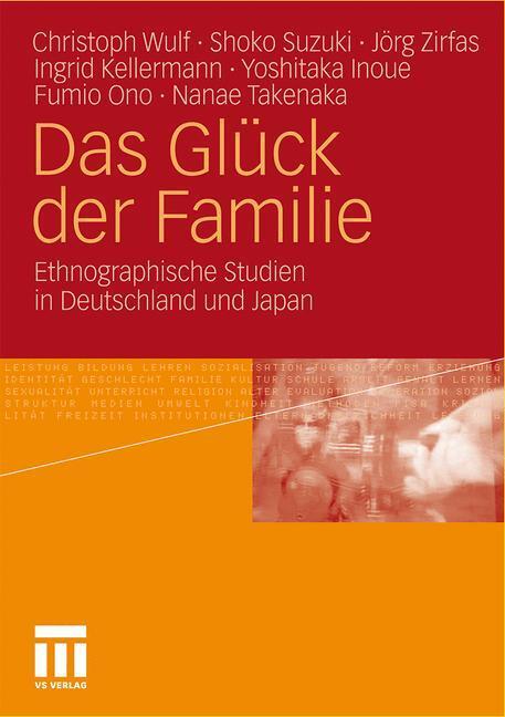 Cover: 9783531181523 | Das Glück der Familie | Christoph Wulf (u. a.) | Taschenbuch | 311 S.