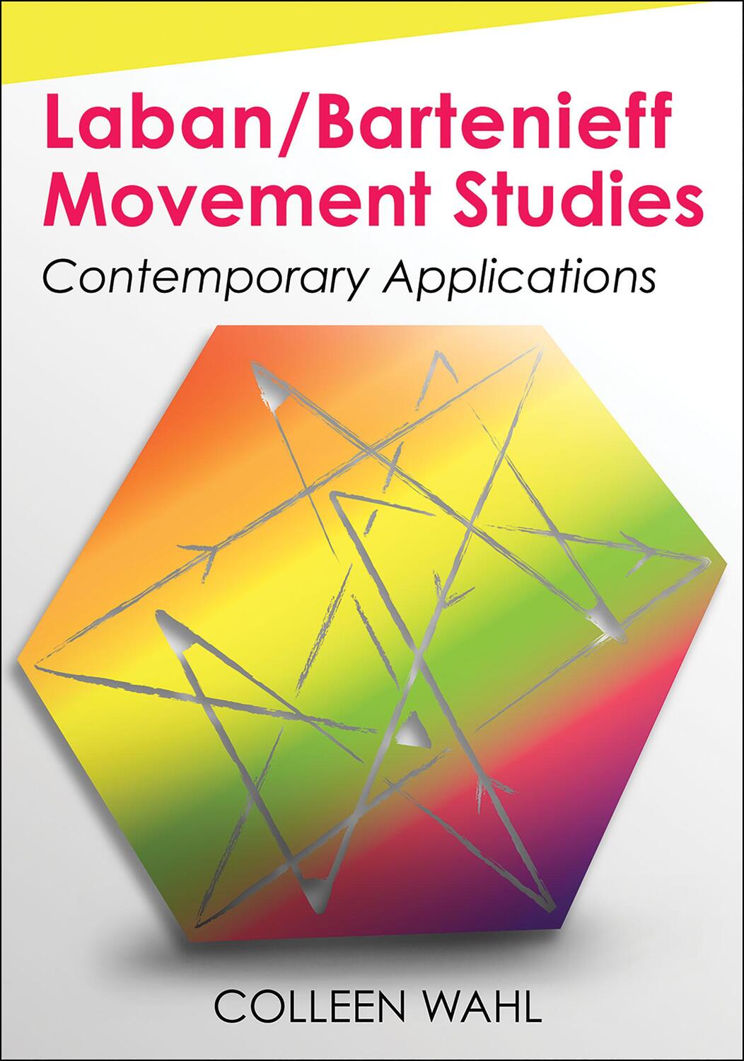 Cover: 9781492562559 | Laban/Bartenieff Movement Studies | Contemporary Applications | Wahl
