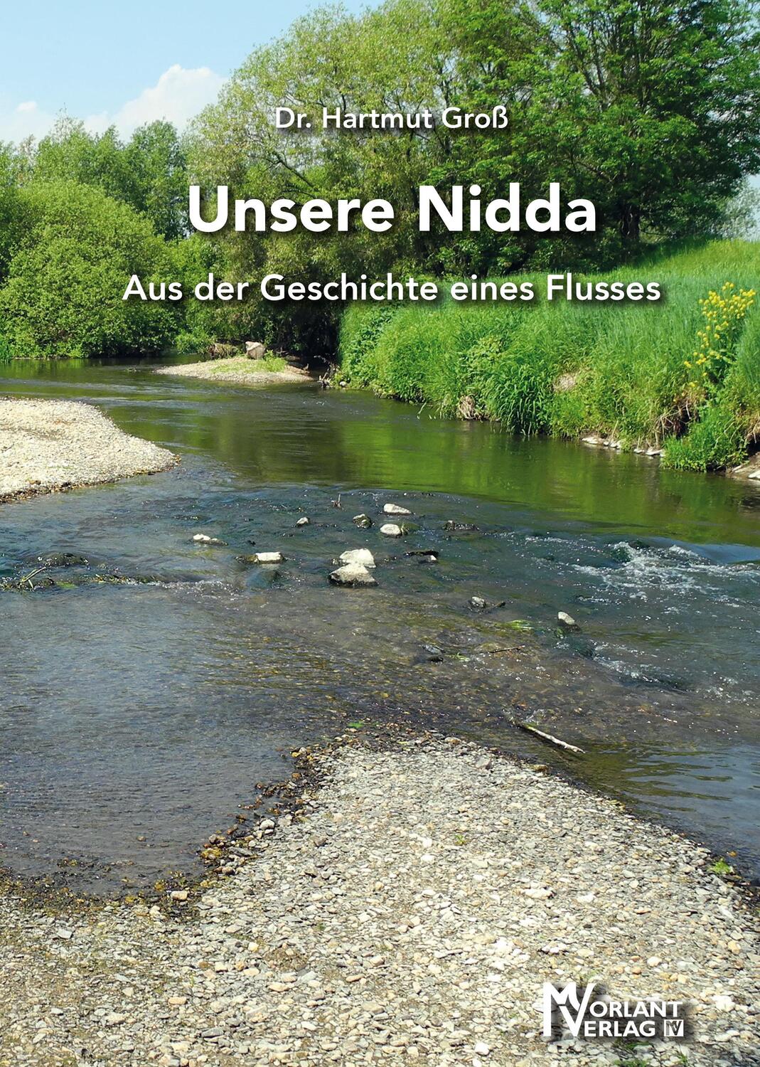 Cover: 9783947012107 | Unsere Nidda | Aus der Geschichte eines Flusses | -Ing. Hartmut Groß