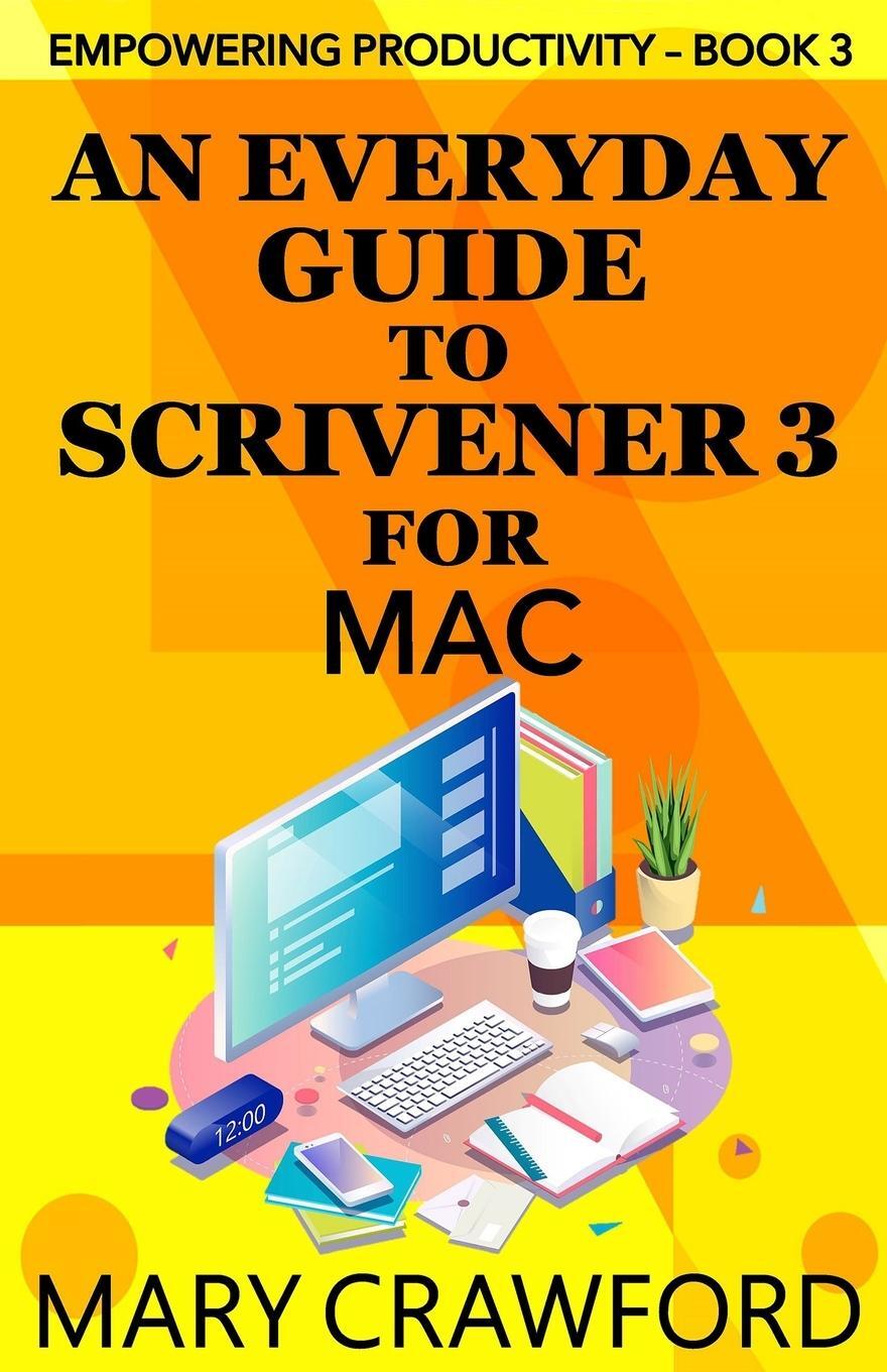 Cover: 9781945637575 | An Everyday Guide to Scrivener 3 for Mac | Mary Crawford | Taschenbuch