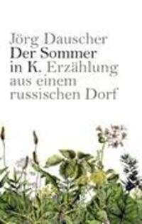 Cover: 9783839127254 | Der Sommer in K. | Erzählung aus einem russischen Dorf | Jörg Dauscher
