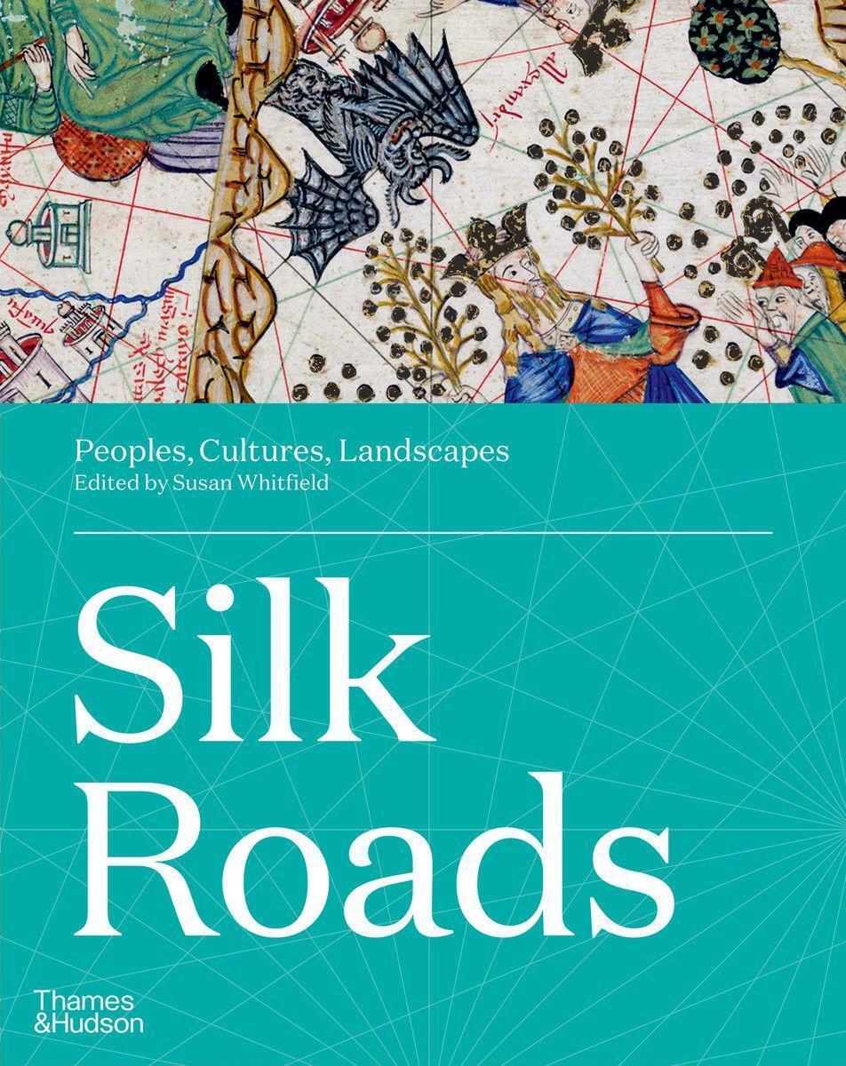 Cover: 9780500021576 | Silk Roads | Peoples, Cultures, Landscapes | SUSAN WHITFIELD | Buch