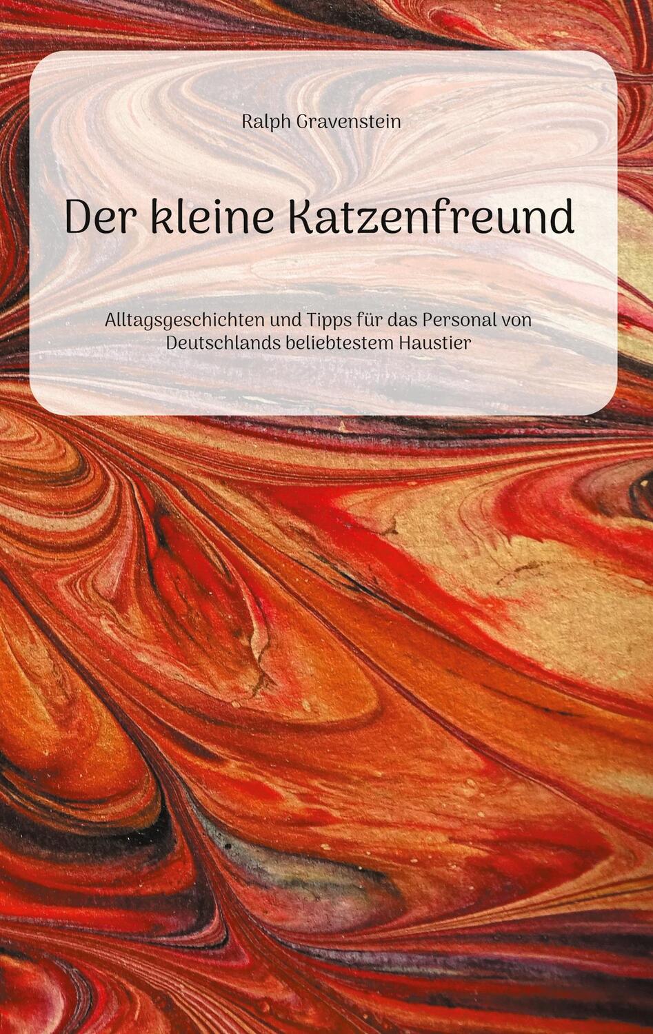 Cover: 9783759783585 | Der kleine Katzenfreund | Ralph Gravenstein | Buch | 98 S. | Deutsch