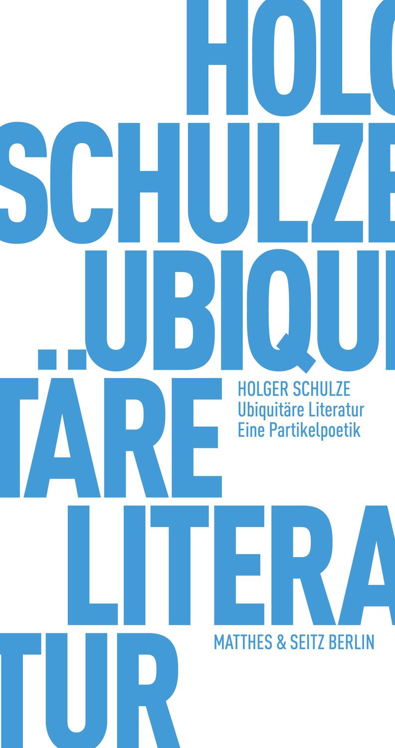 Cover: 9783957578730 | Ubiquitäre Literatur | Eine Partikelpoetik | Holger Schulze | Buch