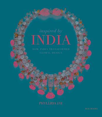 Cover: 9789392130564 | Inspired By India | How India Transformed Global Design | Phyllida Jay