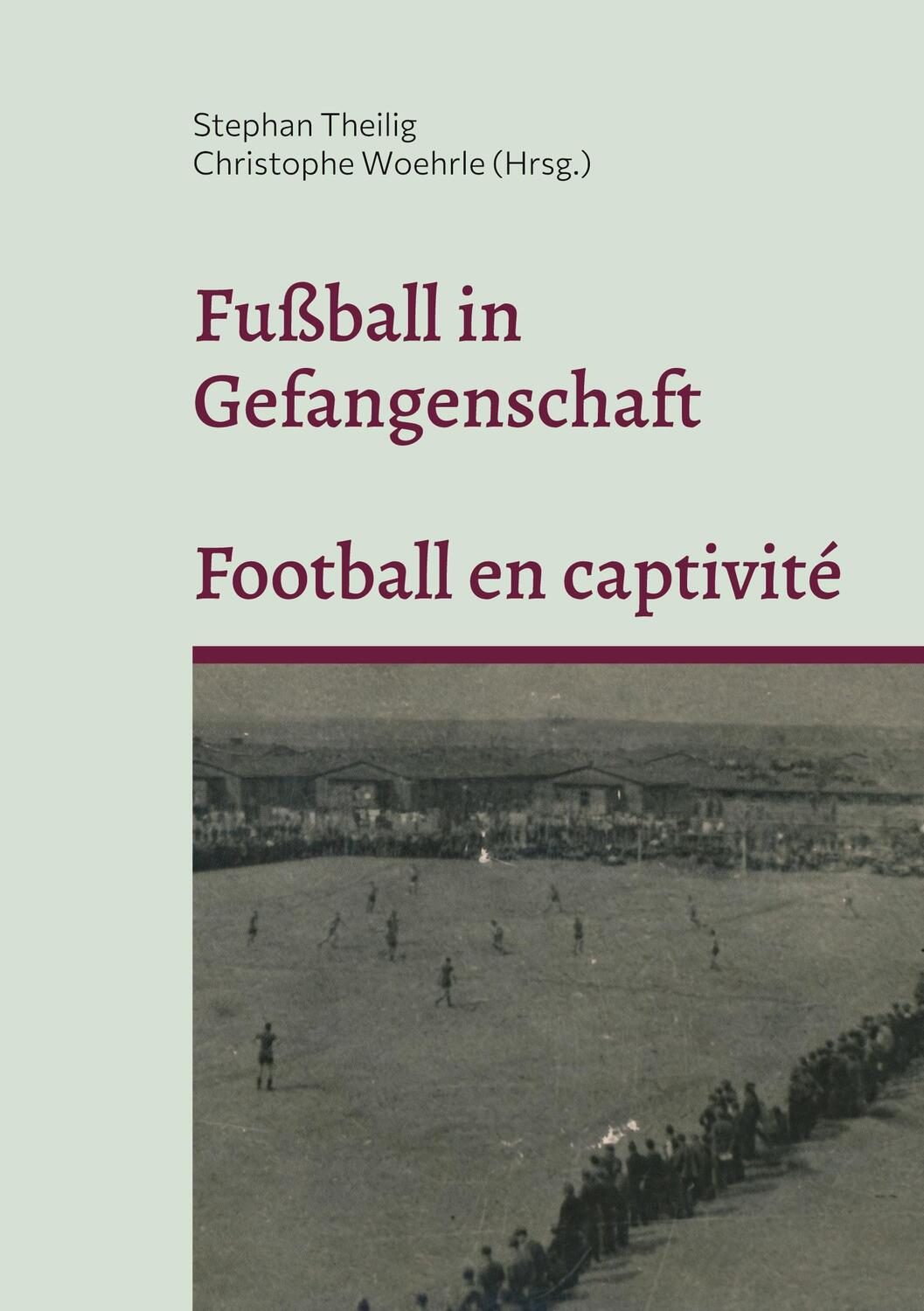 Cover: 9783755759249 | Fußball in Gefangenschaft - Football en captivité | Theilig (u. a.)
