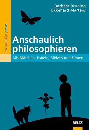 Cover: 9783407625694 | Anschaulich philosophieren | Mit Märchen, Fabeln, Bildern und Filmen