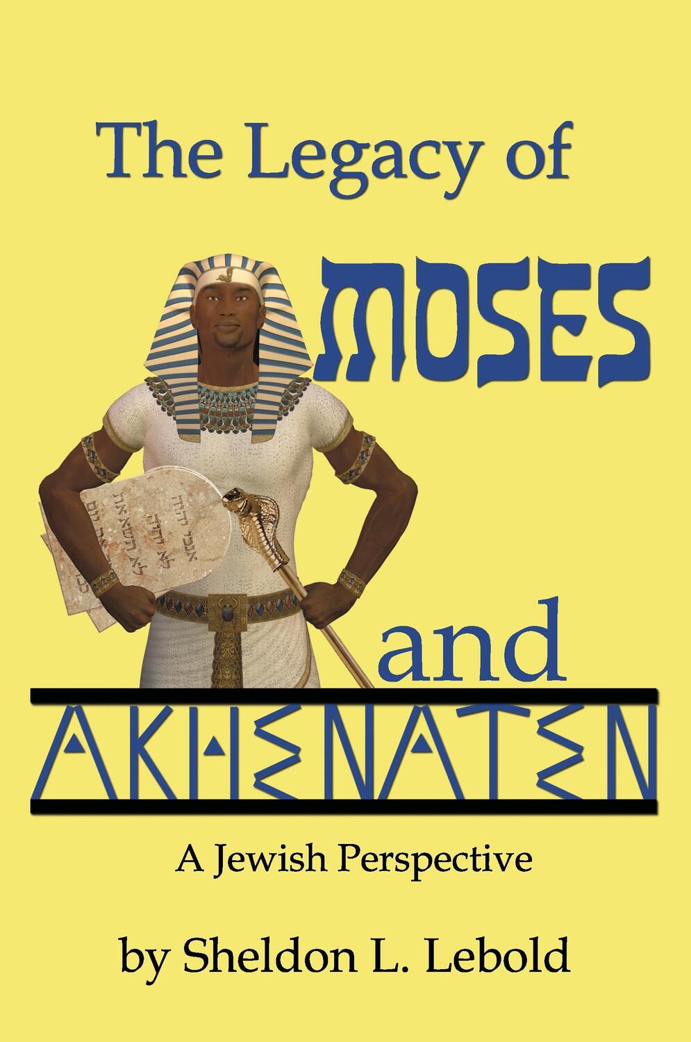Cover: 9780988954014 | The Legacy of Moses and Akhenaten | Sheldon L Lebold | Taschenbuch