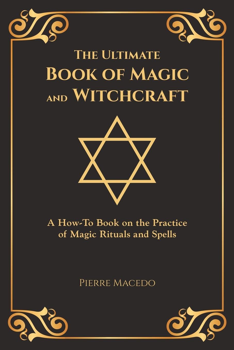 Cover: 9789811133770 | The Ultimate Book of Magic and Witchcraft | Pierre Macedo | Buch