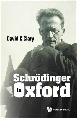 Cover: 9789811251009 | Schrodinger in Oxford | David C. Clary | Taschenbuch | Englisch | 2022
