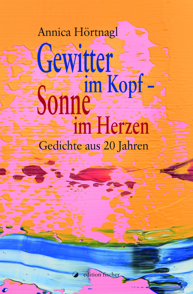 Cover: 9783864552144 | Gewitter im Kopf - Sonne im Herzen | Gedichte aus 20 Jahren | Hörtnagl
