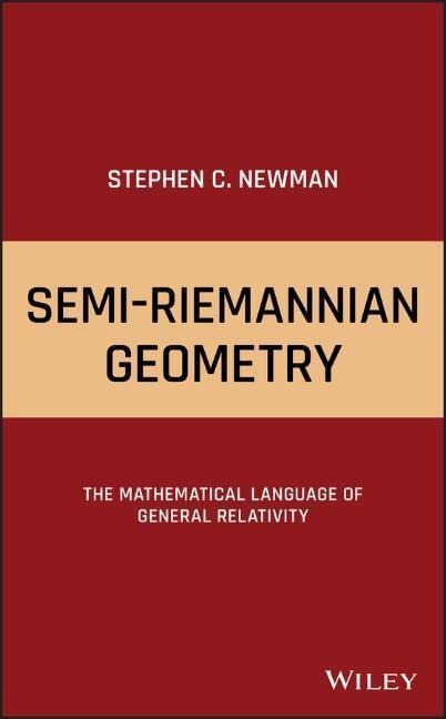 Cover: 9781119517535 | Semi-Riemannian Geometry | Stephen C Newman | Buch | 656 S. | Englisch