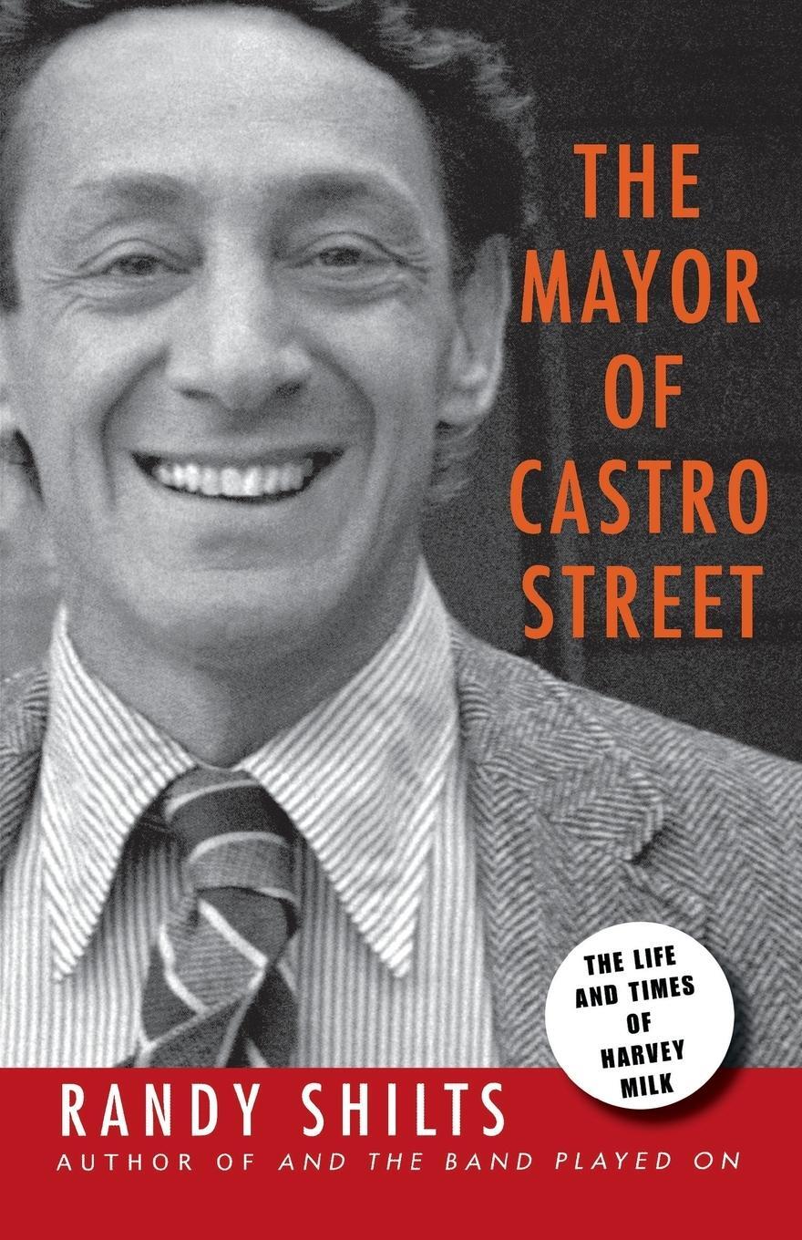 Cover: 9780312560850 | The Mayor of Castro Street | The Life & Times of Harvey Milk | Shilts