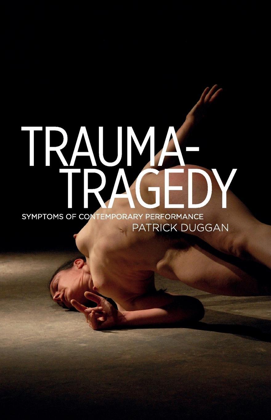 Cover: 9780719099885 | Trauma-Tragedy | Symptoms of contemporary performance | Patrick Duggan