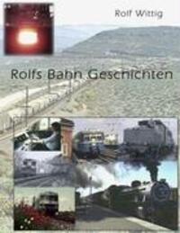 Cover: 9783839101162 | Rolfs Bahngeschichten | Mehr Storys aus vier Eisenbahnen | Rolf Wittig