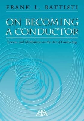 Cover: 9781574630862 | On Becoming A Conductor | Frank Battisti | Taschenbuch | Buch | 2007